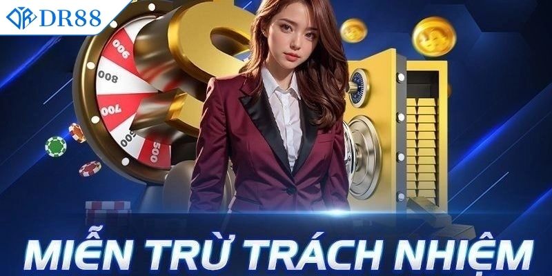 Tổng quan các quy định miễn trừ trách nhiệm tại DR88