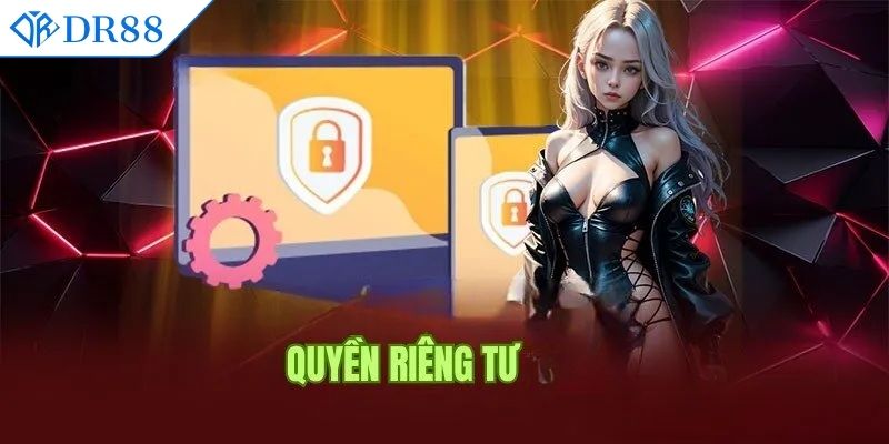 Chính sách chung về quyền riêng tư tại DR88